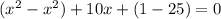 (x^{2}-x^{2})+10x+(1-25)=0