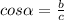 cos\alpha=\frac{b}{c}