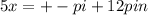 5x=+-pi+12pin 