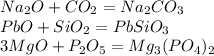 Na_2O+CO_2=Na_2CO_3\\PbO+SiO_2=PbSiO_3\\3MgO+P_2O_5=Mg_3(PO_4)_2