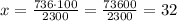 x=\frac{736\cdot100}{2300}=\frac{73600}{2300}=32