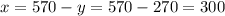 x=570-y=570-270=300