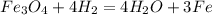 Fe_3O_4+4H_2=4H_2O+3Fe