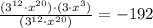 \frac{(3^{12}\cdot x^{20})\cdot (3\cdot x^{3})}{(3^{12}\cdot x^{20})}=-192