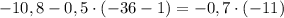 -10,8-0,5\cdot(-36-1)=-0,7\cdot(-11)