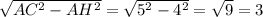 \sqrt{AC^2-AH^2} = \sqrt{5^2-4^2} = \sqrt{9} = 3