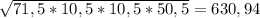 \sqrt{71,5*10,5*10,5*50,5}=630,94