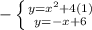 -\left \{ {{y=x^{2}+4} (1) \atop {y=-x+6}} \right