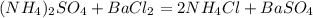 (NH_4)_2SO_4+BaCl_2=2NH_4Cl+BaSO_4