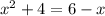 x^2 + 4 = 6 - x