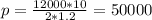 p=\frac{12000*10}{2*1.2}=50000