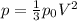 p=\frac{1}{3}p_{0}V^{2}