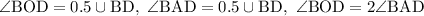  \mathrm{\angle BOD=0.5\cup BD,~ \angle BAD=0.5\cup BD,~ \angle BOD=2\angle BAD} 