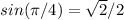 sin(\pi/4) = \sqrt{2}/2