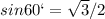 sin60` = \sqrt{3}/2