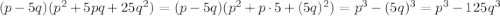 (p-5q)(p^2+5pq+25q^2)=(p-5q)(p^2+p\cdot5+(5q)^2)=p^3-(5q)^3=p^3-125q^3