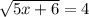 \sqrt{5x+6}=4