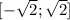 [-\sqrt{2};\sqrt{2}]