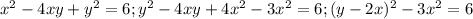 x^2-4xy+y^2=6; y^2-4xy+4x^2-3x^2=6; (y-2x)^2-3x^2=6