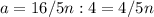 a=16/5n:4=4/5n