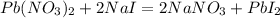 Pb(NO_3)_2+2NaI=2NaNO_3+PbI_2