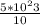 \frac{5*10^23}{10}