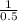 \frac{1}{0.5}