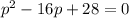 p^2-16p+28=0