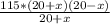  \frac{115*(20+x)(20-x)}{20+x} 