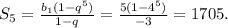 S_5=\frac{b_1(1-q^5)}{1-q}=\frac{5(1-4^5)}{-3}=1705.