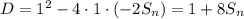 D=1^2-4\cdot1\cdot(-2S_n)}=1+8S_n