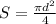 S = \frac { \pi d^{2}}{4}