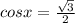 cosx = \frac{\sqrt{3}}{2}