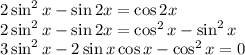 2\sin^2x-\sin2x=\cos 2x\\ 2\sin^2x-\sin2x=\cos^2x-\sin^2x\\ 3\sin^2x-2\sin x\cos x-\cos^2x=0