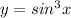 y = sin^3x