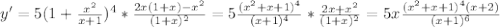 y' = 5(1+\frac{x^2}{x+1})^4*\frac{2x(1+x)-x^2}{(1+x)^2}=5\frac{(x^2+x+1)^4}{(x+1)^4}*\frac{2x+x^2}{(1+x)^2}=5x\frac{(x^2+x+1)^4(x+2)}{(x+1)^6}