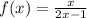 f(x) = \frac{x}{2x-1}