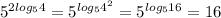 5^{2log_{5}4}=5^{log_{5}4^{2}}=5^{log_{5}16}=16