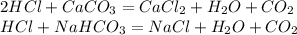 2HCl+CaCO_3=CaCl_2+H_2O+CO_2\\HCl+NaHCO_3=NaCl+H_2O+CO_2