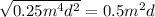 \sqrt{0.25m^4d^2} = 0.5m^2d