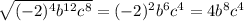 \sqrt{(-2)^4b^{12}c^8} = (-2)^2b^6c^4 = 4b^8c^4