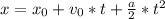 x = x_0 + v_0 * t + \frac{a}{2} * t^2