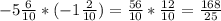 -5\frac{6}{10}*(-1\frac{2}{10})=\frac{56}{10}*\frac{12}{10}=\frac{168}{25}