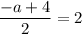 \dfrac{-a+4}{2}=2