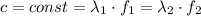 c = const =\lambda_1 \cdot f_1 = \lambda_2 \cdot f_2 