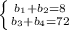 \left \{ {{b_1+b_2=8} \atop {b_3+b_4=72}} \right.