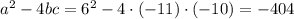 a^2-4bc=6^2-4\cdot(-11)\cdot(-10)=-404