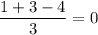  \dfrac{1+3-4}{3} =0