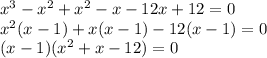 x^3-x^2+x^2-x-12x+12=0\\ x^2(x-1)+x(x-1)-12(x-1)=0\\(x-1)(x^2+x-12)=0