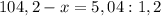 104,2-x=5,04:1,2